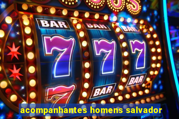 acompanhantes homens salvador